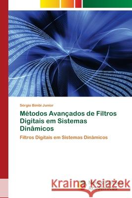 Métodos Avançados de Filtros Digitais em Sistemas Dinâmicos Bimbi Junior, Sérgio 9786139615865