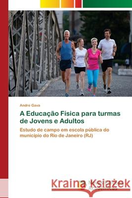 A Educação Física para turmas de Jovens e Adultos Gava, Andre 9786139615919