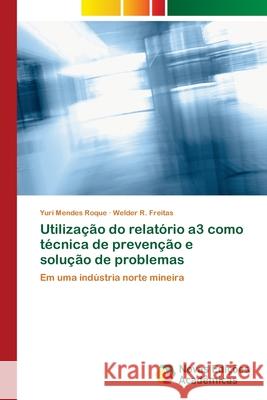 Utilização do relatório a3 como técnica de prevenção e solução de problemas Mendes Roque, Yuri 9786139616183 Novas Edicioes Academicas