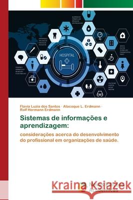 Sistemas de informações e aprendizagem Santos, Flavia Luzia Dos 9786139616220