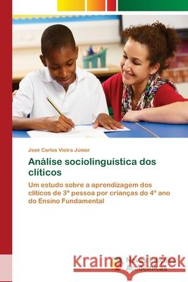 Análise sociolinguística dos clíticos Vieira Júnior, José Carlos 9786139617487