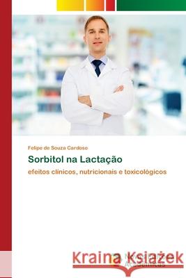 Sorbitol na Lactação de Souza Cardoso, Felipe 9786139617869