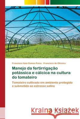 Manejo da fertirrigação potássica e cálcica na cultura do tomateiro Gomes Paiva, Francisco Italo 9786139618750