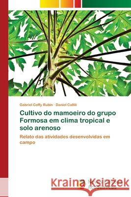 Cultivo do mamoeiro do grupo Formosa em clima tropical e solo arenoso Coffy Rubin, Gabriel 9786139618927 Novas Edicioes Academicas
