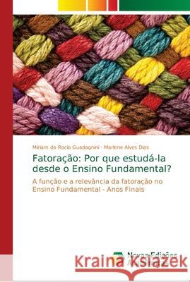 Fatoração: Por que estudá-la desde o Ensino Fundamental? Guadagnini, Míriam Do Rocio 9786139619498 Novas Edicioes Academicas