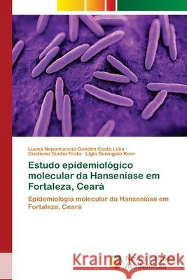 Estudo epidemiológico molecular da Hanseníase em Fortaleza, Ceará Nepomuceno Gondim Costa Lima, Luana 9786139619801