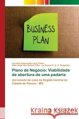 Plano de Negócio: Viabilidade de abertura de uma padaria Aparecida Lara Freire, Caroline 9786139620241 Novas Edicioes Academicas