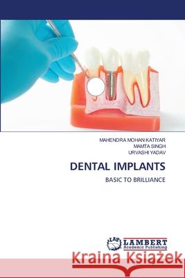 DENTAL IMPLANTS KATIYAR, MAHENDRA MOHAN, Singh, Mamta, YADAV, URVASHI 9786139620265