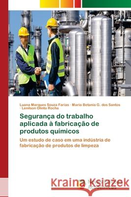 Segurança do trabalho aplicada à fabricação de produtos químicos Marques Souza Farias, Luana 9786139620708