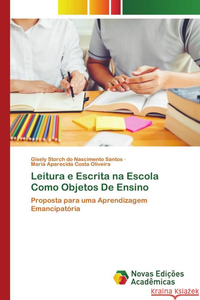 Leitura e Escrita na Escola Como Objetos De Ensino Storch do Nascimento Santos, Gisely, Costa Oliveira, Maria Aparecida 9786139620982