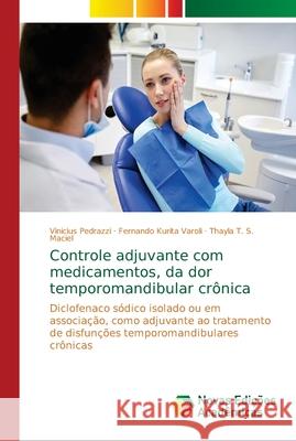 Controle adjuvante com medicamentos, da dor temporomandibular crônica Pedrazzi, Vinicius 9786139621163 Novas Edicioes Academicas