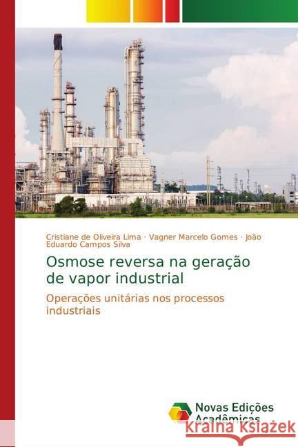 Osmose reversa na geração de vapor industrial : Operações unitárias nos processos industriais Lima, Cristiane de Oliveira; Marcelo Gomes, Vagner; Campos Silva, João Eduardo 9786139621293 Novas Edicioes Academicas