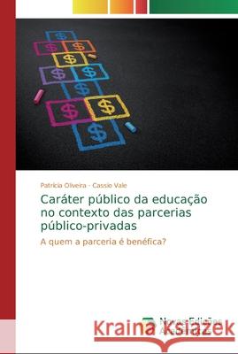 Caráter público da educação no contexto das parcerias público-privadas Oliveira, Patrícia 9786139621569