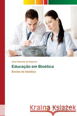 Educação em Bioética de Siqueira, José Eduardo 9786139621835