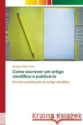 Como escrever um artigo científico e publicá-lo Núñez Novo, Benigno 9786139622221 Novas Edicioes Academicas