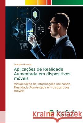 Aplicações de Realidade Aumentada em dispositivos móveis Gouvea, Leandro 9786139622306