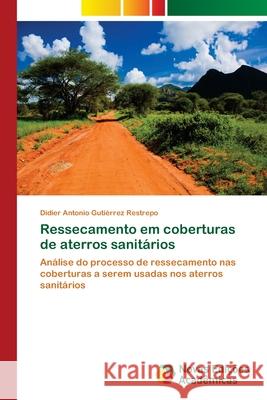 Ressecamento em coberturas de aterros sanitários Gutiérrez Restrepo, Didier Antonio 9786139622313