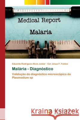 Malária - Diagnóstico Rodrigues Alves Junior, Eduardo 9786139622658 Novas Edicioes Academicas