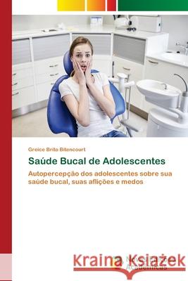 Saúde Bucal de Adolescentes Brito Bitencourt, Greice 9786139624713