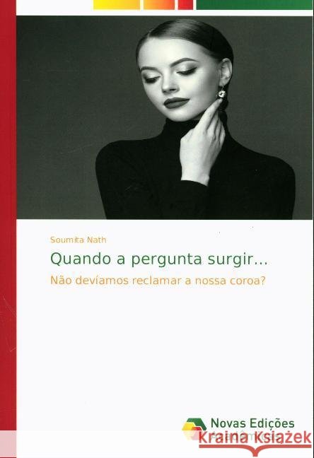 Quando a pergunta surgir... : Não devíamos reclamar a nossa coroa? Nath, Soumita 9786139625420