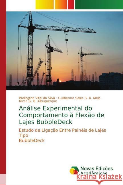 Análise Experimental do Comportamento à Flexão de Lajes BubbleDeck : Estudo da Ligação Entre Painéis de Lajes Tipo BubbleDeck Silva, Welington Vital da; A. Melo, Guilherme Sales S.; Albuquerque, Nívea G. B. 9786139625611