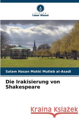Die Irakisierung von Shakespeare Hasan Makki Mutleb al-Asadi, Salam 9786139627097