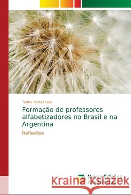 Formação de professores alfabetizadores no Brasil e na Argentina Ferraz Leal, Telma 9786139627165 Novas Edicioes Academicas