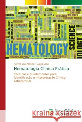 Hematologia Clínica Prática Leal Antonio, Karyna 9786139627523 Novas Edicioes Academicas