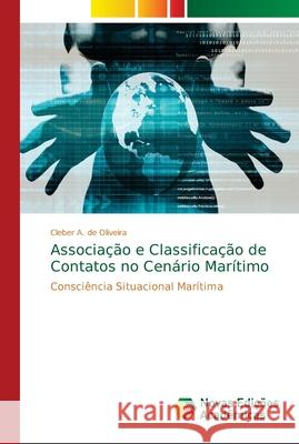 Associação e Classificação de Contatos no Cenário Marítimo A. de Oliveira, Cleber 9786139627837