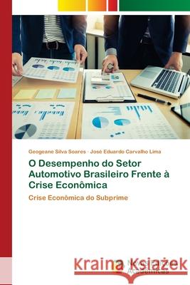 O Desempenho do Setor Automotivo Brasileiro Frente à Crise Econômica Silva Soares, Geogeane 9786139627981