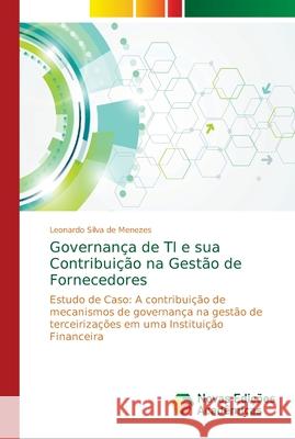 Governança de TI e sua Contribuição na Gestão de Fornecedores Silva de Menezes, Leonardo 9786139628995