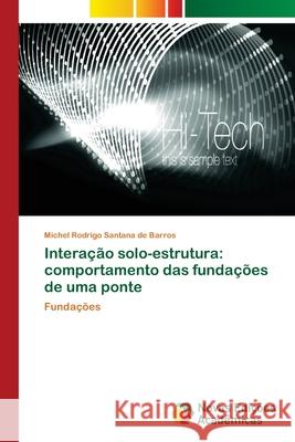 Interação solo-estrutura: comportamento das fundações de uma ponte Santana de Barros, Michel Rodrigo 9786139629084 Novas Edicioes Academicas