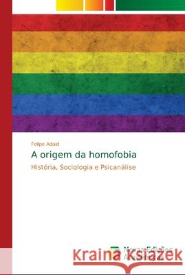 A origem da homofobia Adaid, Felipe 9786139629787