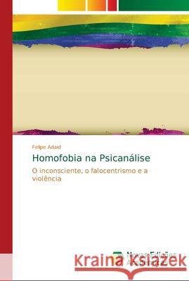 Homofobia na Psicanálise Adaid, Felipe 9786139631230