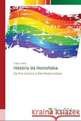 História da Homofobia Adaid, Felipe 9786139631261