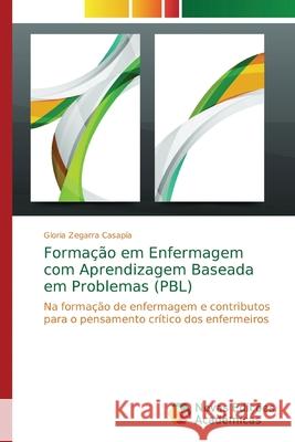 Formação em Enfermagem com Aprendizagem Baseada em Problemas (PBL) Zegarra Casapía, Gloria 9786139631735 Novas Edicioes Academicas