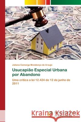 Usucapião Especial Urbana por Abandono Camargo Mendonça de Araujo, Juliana 9786139631841