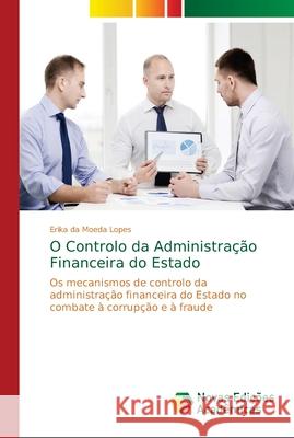 O Controlo da Administração Financeira do Estado Lopes, Erika Da Moeda 9786139632008 Novas Edicioes Academicas