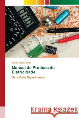 Manual de Práticas de Eletricidade Brito Júnior, Edson 9786139632329 Novas Edicoes Academicas