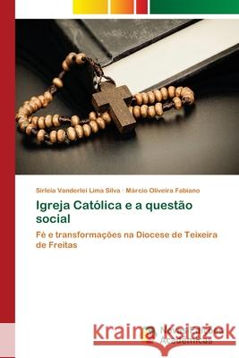 Igreja Católica e a questão social Vanderlei Lima Silva, Sirleia 9786139633104