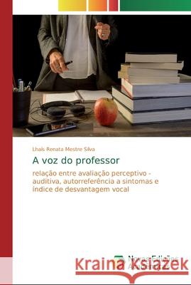 A voz do professor Mestre Silva, Lhaís Renata 9786139633333 Novas Edicioes Academicas