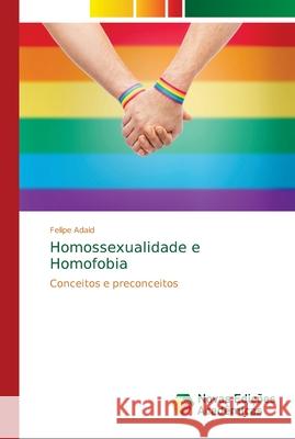 Homossexualidade e Homofobia Adaid, Felipe 9786139633760 Novas Edicioes Academicas