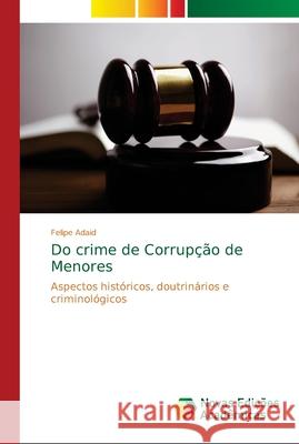 Do crime de Corrupção de Menores Adaid, Felipe 9786139633821 Novas Edicioes Academicas