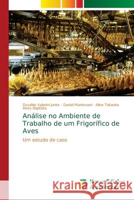 Análise no Ambiente de Trabalho de um Frigorífico de Aves Valarini Junior, Osvaldo 9786139634651 Novas Edicioes Academicas