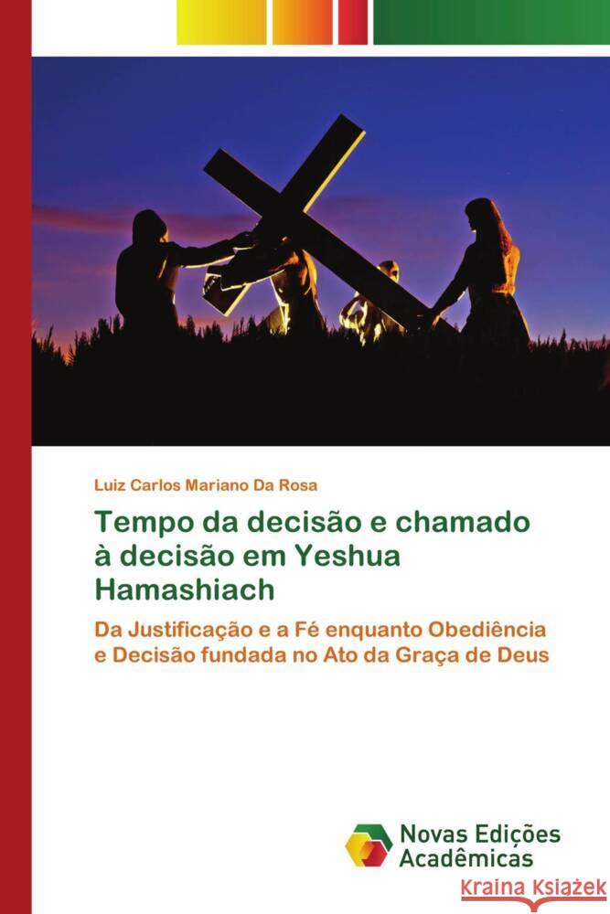 Tempo da decisão e chamado à decisão em Yeshua Hamashiach Mariano da Rosa, Luiz Carlos 9786139635160