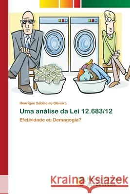 Uma análise da Lei 12.683/12 Sabino de Oliveira, Henrique 9786139635870