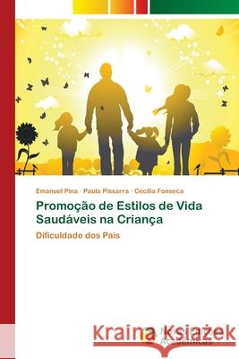 Promoção de Estilos de Vida Saudáveis na Criança Pina, Emanuel 9786139636105 Novas Edicioes Academicas