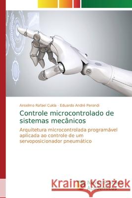 Controle microcontrolado de sistemas mecânicos Cukla, Anselmo Rafael 9786139636327 Novas Edicioes Academicas