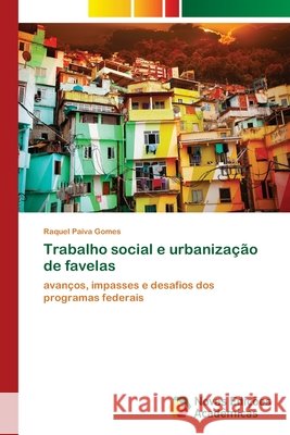 Trabalho social e urbanização de favelas Paiva Gomes, Raquel 9786139636709 Novas Edicioes Academicas