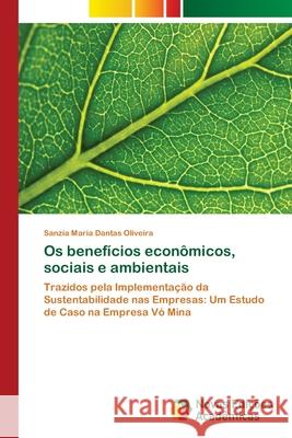 Os benefícios econômicos, sociais e ambientais Dantas Oliveira, Sanzia Maria 9786139637119